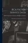 Rca Victor Service Data; Radio Receivers, Phonographs, Television. Fixed Price $26.55.