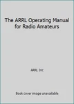 The Arrl Operating Manual For Radio Amateurs By Inc. Fixed Price $10.84.