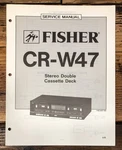 Fisher CR-W47 Cassette Service Manual *original*. Fixed Price $14.97.