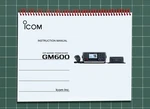 Icom GM600 Instruction Manual User Guide How-to 108 Pages Usa Made. Fixed Price $20.95.